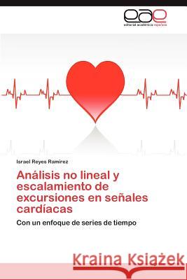 Análisis no lineal y escalamiento de excursiones en señales cardíacas Reyes Ramírez Israel 9783845495132 Editorial Acad Mica Espa Ola