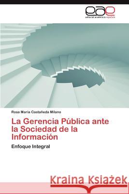 La Gerencia Publica Ante La Sociedad de La Informacion Castaneda Milano Rosa Maria 9783845495460 Editorial Acad Mica Espa Ola