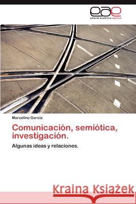 Comunicación, semiótica, investigación. García Marcelino 9783845495507 Editorial Acad Mica Espa Ola