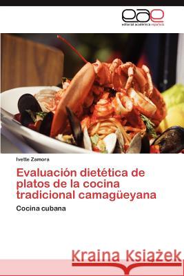 Evaluación dietética de platos de la cocina tradicional camagüeyana Zamora Ivette 9783845495729 Editorial Acad Mica Espa Ola