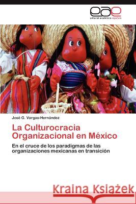 La Culturocracia Organizacional en México Vargas-Hernández José G 9783845495880