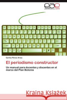 El periodismo constructor Pérez Ariza Carlos 9783845495958