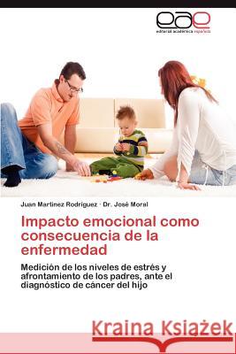 Impacto emocional como consecuencia de la enfermedad Martinez Rodríguez Juan 9783845496191 Editorial Acad Mica Espa Ola
