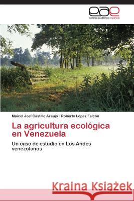 La Agricultura Ecologica En Venezuela Castillo Araujo Maicol Joel 9783845496405 Editorial Academica Espanola