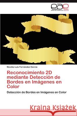 Reconocimiento 2D mediante Detección de Bordes en Imágenes en Color Fernández García Nicolás Luis 9783845496566