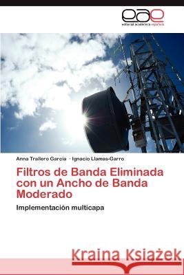 Filtros de Banda Eliminada con un Ancho de Banda Moderado Trallero García Anna 9783845496597