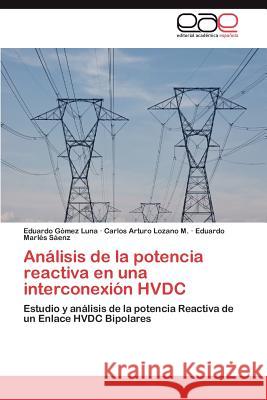 Análisis de la potencia reactiva en una interconexión HVDC Gómez Luna Eduardo 9783845496603 Editorial Acad Mica Espa Ola