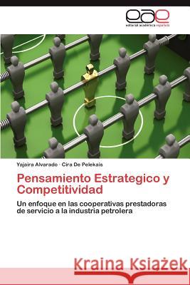 Pensamiento Estrategico y Competitividad Yajaira Alvarado Cira D 9783845496726 Editorial Acad Mica Espa Ola