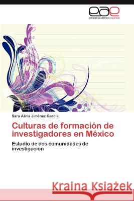 Culturas de formación de investigadores en México Jiménez García Sara Aliria 9783845496764