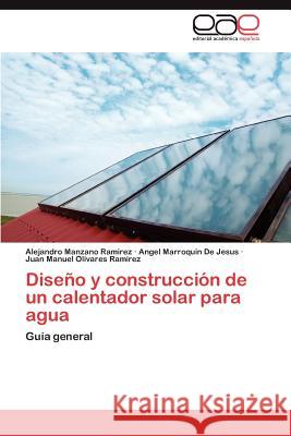 Diseño y construcción de un calentador solar para agua Manzano Ramirez Alejandro 9783845496818