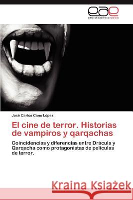 El cine de terror. Historias de vampiros y qarqachas Cano López José Carlos 9783845496870 Editorial Acad Mica Espa Ola