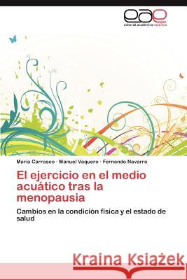 El ejercicio en el medio acuático tras la menopausia Carrasco Maria 9783845497143 Editorial Acad Mica Espa Ola