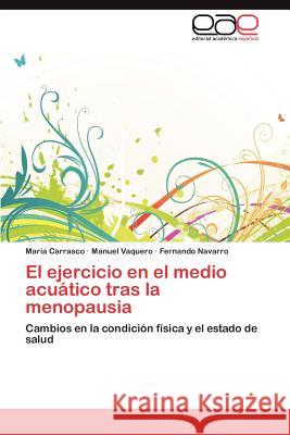 El ejercicio en el medio acuático tras la menopausia Carrasco Maria 9783845497143