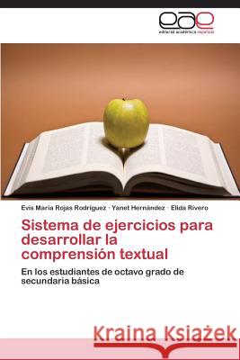 Sistema de Ejercicios Para Desarrollar La Comprension Textual Rojas Rodriguez Evis Maria               Hernandez Yanet                          Rivero Elida 9783845497273 Editorial Academica Espanola