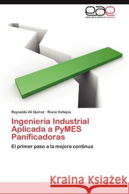 Ingenieria Industrial Aplicada a Pymes Panificadoras Reynaldo Ali Quiroz, Rocio Vallejos 9783845497297 Eae Editorial Academia Espanola