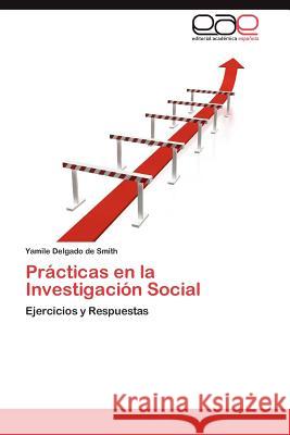 Prácticas en la Investigación Social Delgado de Smith Yamile 9783845497334 Editorial Acad Mica Espa Ola