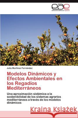 Modelos Dinámicos y Efectos Ambientales en los Regadíos Mediterráneos Martínez Fernández Julia 9783845497471