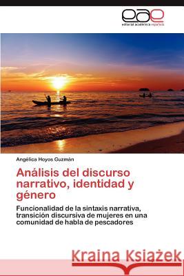 Análisis del discurso narrativo, identidad y género Hoyos Guzmán Angélica 9783845497983 Editorial Académica Española