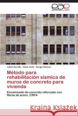 Metodo Para Rehabilitacion Sismica de Muros de Concreto Para Vivienda Carrillo Julian                          Avila Omar                               Alcocer Sergio 9783845498003 Editorial Academica Espanola