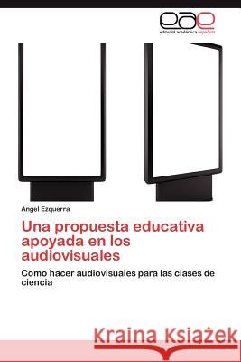 Una propuesta educativa apoyada en los audiovisuales Ezquerra Angel 9783845498676 Editorial Acad Mica Espa Ola