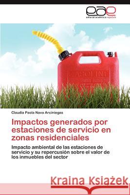Impactos generados por estaciones de servicio en zonas residenciales Nava Arciniegas Claudia Paola 9783845498751 Editorial Acad Mica Espa Ola