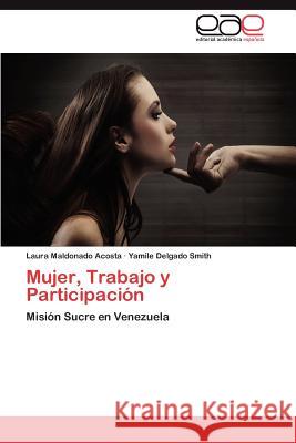 Mujer, Trabajo y Participación Maldonado Acosta Laura 9783845498782