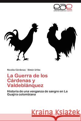 La Guerra de los Cárdenas y Valdeblánquez Cárdenas Nicolás 9783845499031 Editorial Acad Mica Espa Ola