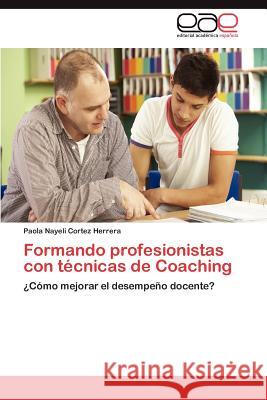 Formando profesionistas con técnicas de Coaching Cortez Herrera Paola Nayeli 9783845499093