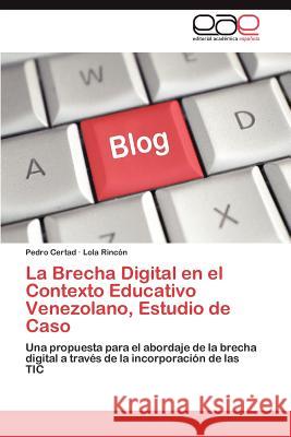 La Brecha Digital en el Contexto Educativo Venezolano, Estudio de Caso Certad Pedro 9783845499628