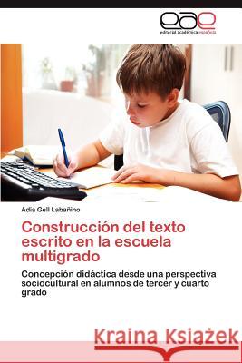 Construccion del Texto Escrito En La Escuela Multigrado Adia Gel 9783845499659