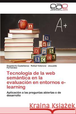 Tecnología de la web semántica en la evaluación en entornos e-learning Castellanos Dagoberto 9783845499901 Editorial Acad Mica Espa Ola