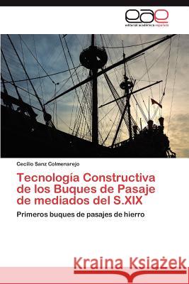 Tecnología Constructiva de los Buques de Pasaje de mediados del S.XIX Sanz Colmenarejo Cecilio 9783845499932 Editorial Acad Mica Espa Ola