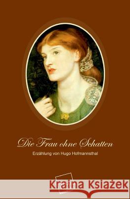 Die Frau Ohne Schatten Hofmannsthal, Hugo Von 9783845700199 UNIKUM