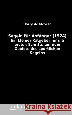 Segeln für Anfänger (1924) De Meville, Harry 9783845700267 UNIKUM