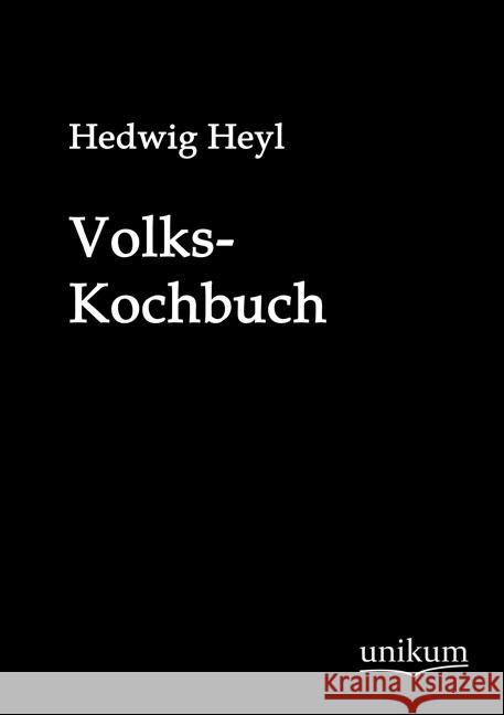 Das Volkskochbuch Heyl, Hedwig 9783845700571 UNIKUM