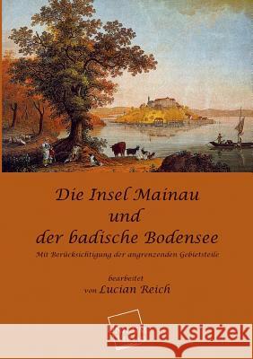 Die Insel Mainau Und Der Badische Bodensee Reich, Lucian 9783845700700