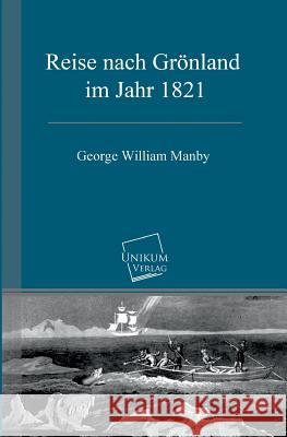 Reise nach Grönland im Jahr 1821 Manby, George William 9783845700861