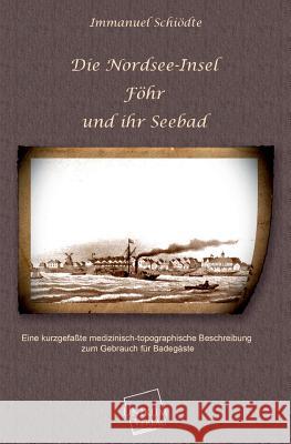 Die Nordsee-Insel Fohr Und Ihr Seebad Schiödte, Immanuel 9783845700892