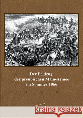 Der Feldzug Der Preussischen Main-Armee Anonymus 9783845701097