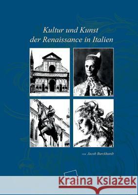 Kultur Und Kunst Der Renaissance in Italien Burckhardt, Jacob Chr. 9783845701165 UNIKUM