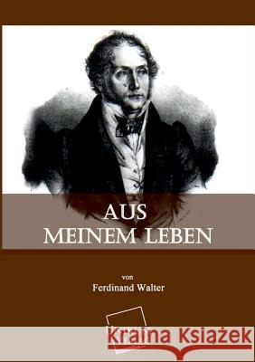 Aus Meinem Leben Walter, Ferdinand 9783845701684