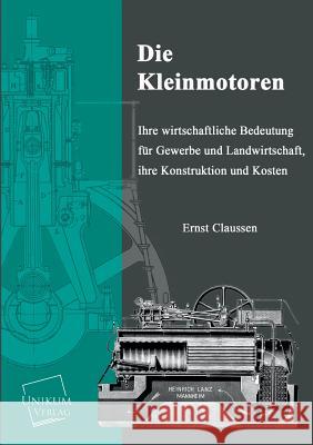 Die Kleinmotoren Claussen, Ernst 9783845701738