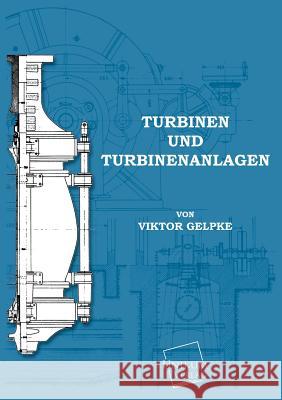 Turbinen Und Turbinenanlagen Gelpke, Viktor 9783845702001