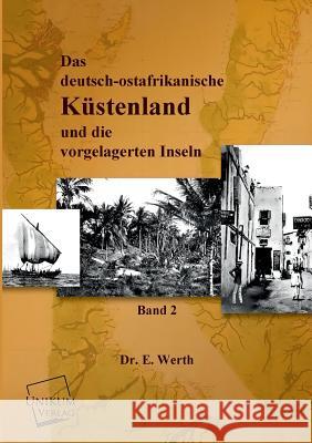 Das Deutsch-Ostafrikanische Kustenland E Werth 9783845702230