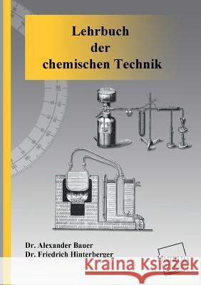 Lehrbuch Der Chemischen Technik Bauer, Alexander; Hinterberger, Friedrich 9783845702377
