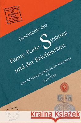 Geschichte Des Penny-Porto-Systems Und Der Briefmarken Finke, Georg 9783845702384