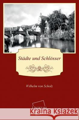 Stadte Und Schlosser Scholz, Wilhelm von 9783845702551