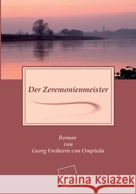 Der Zeremonienmeister Ompteda, Georg Freiherr von 9783845702599 UNIKUM