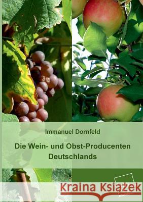 Die Wein- Und Obst-Producenten Deutschlands Dornfeld, Immanuel 9783845702742