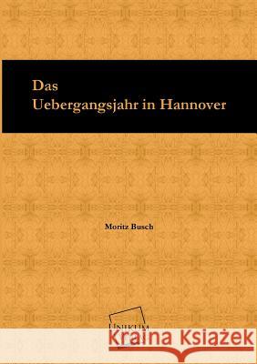 Das Uebergangsjahr in Hannover Busch, Moritz 9783845703022